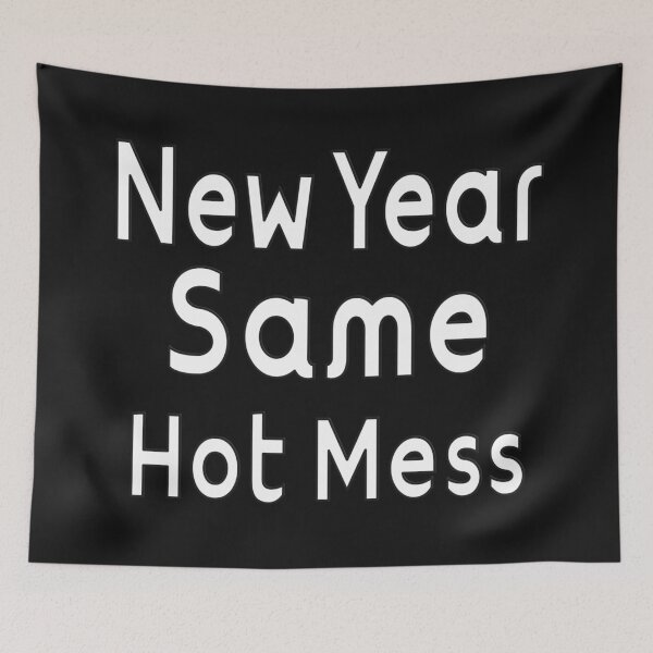 Item preview, NEW YEAR SAME HOT MESS designed and sold by Ralek.