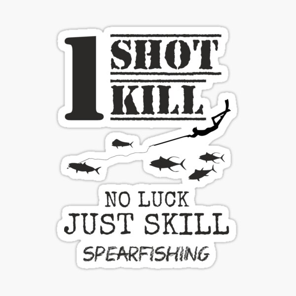 one shot one kill no luck just skill spearfishing Pegatina