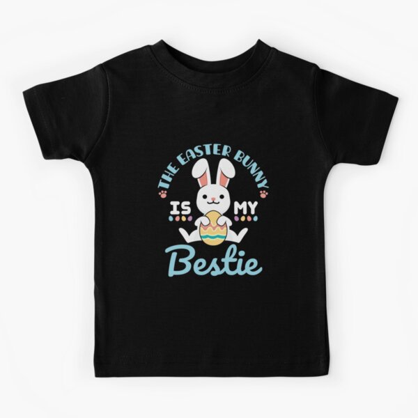 The Easter Bunny Is My Bestie Kids T-Shirt