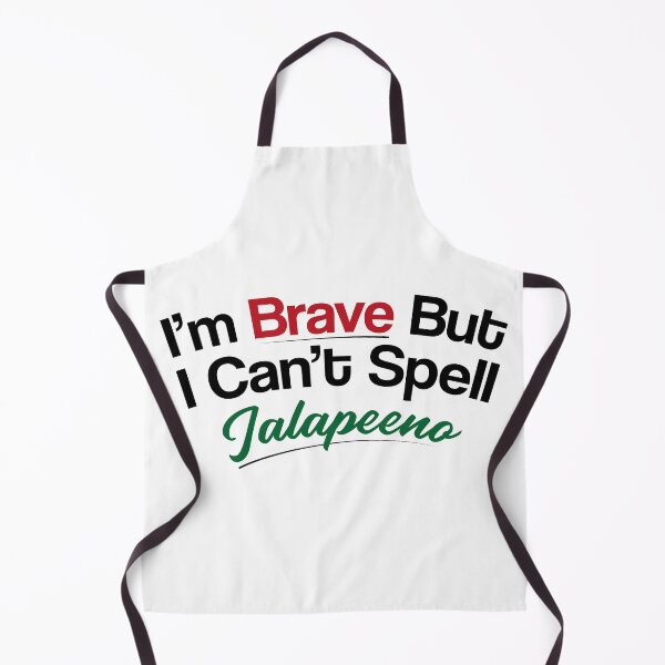 Item preview, I'm Brave But I Cant Spell Jalapeeno Design designed and sold by KornerArt.