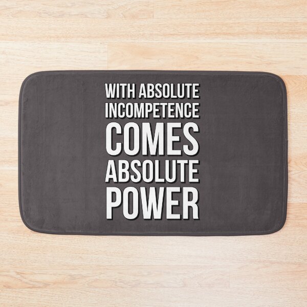 Item preview, with absolute imcompetence comes absolute power designed and sold by marjard.