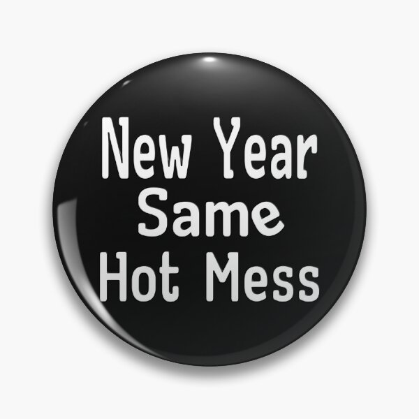 Item preview, NEW YEAR SAME HOT MESS designed and sold by Ralek.