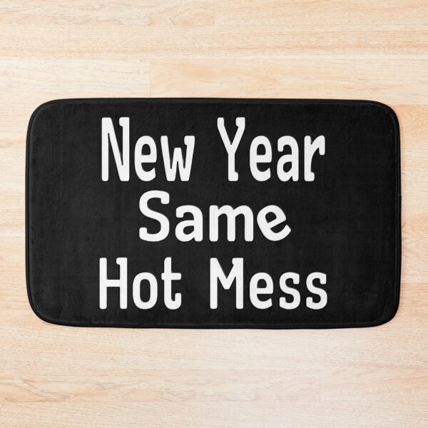 Item preview, NEW YEAR SAME HOT MESS designed and sold by Ralek.