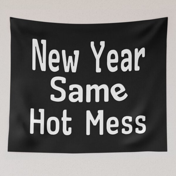 Item preview, NEW YEAR SAME HOT MESS designed and sold by Ralek.