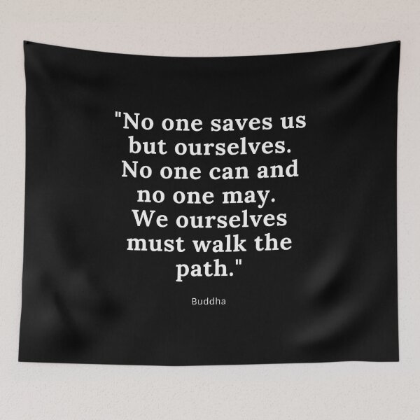 Item preview,  "No one saves us but ourselves. No one can and no one may. We ourselves must walk the path." -Buddha  designed and sold by surfinspaniel.