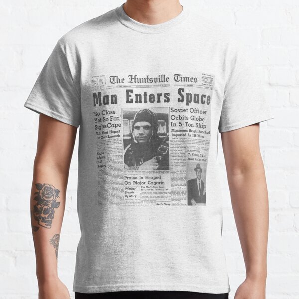 Man Enters Space. Soviet Officer Orbits Globe In 5-Ton Ship Classic T-Shirt