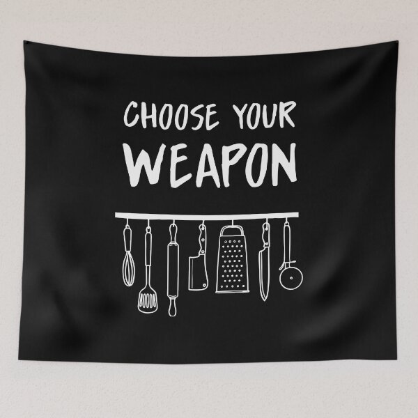 Item preview, Choose your weapon - cooking, kitchen designed and sold by Izod55.