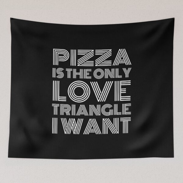 Item preview, Pizza Is The Only Love Triangle I Want designed and sold by evokearo.