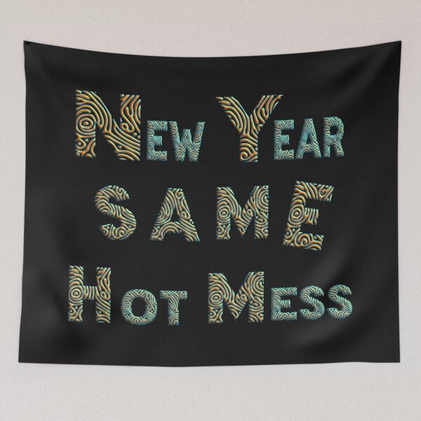 Item preview,  NEW YEAR SAME HOT MESS designed and sold by Ralek.
