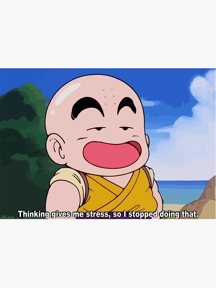 Thinking Gives Me Stress So I Stopped Doing That Krillin Sticker For Sale By Dub Swetch 