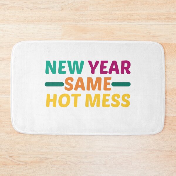Item preview, New Year Same Hot Mess designed and sold by bdmart33.