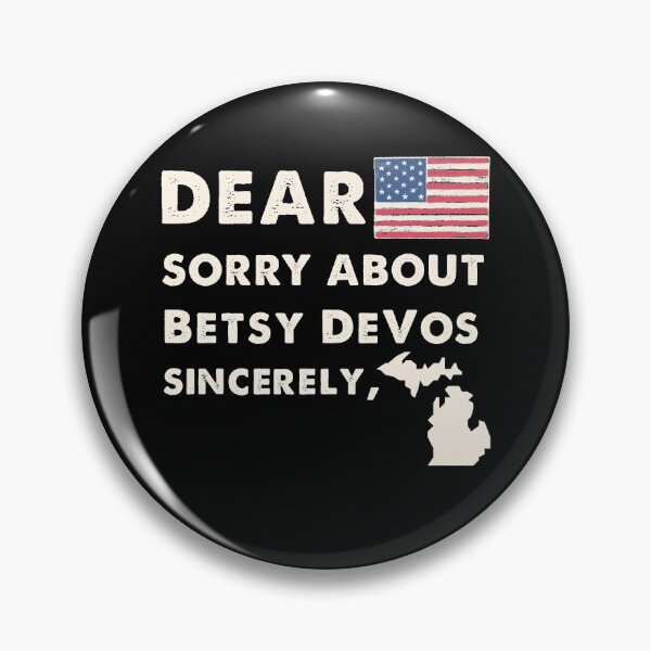 Item preview, Dear America Sorry about Betsy DeVos Sincerely Michigan designed and sold by trendo.