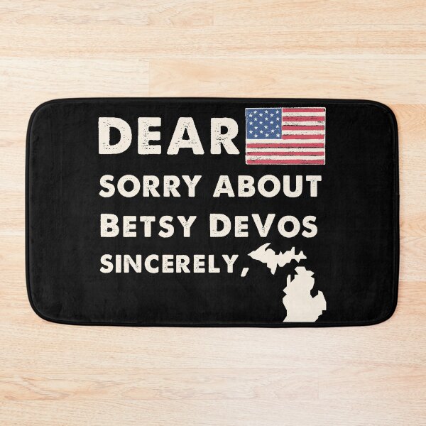 Item preview, Dear America Sorry about Betsy DeVos Sincerely Michigan designed and sold by trendo.