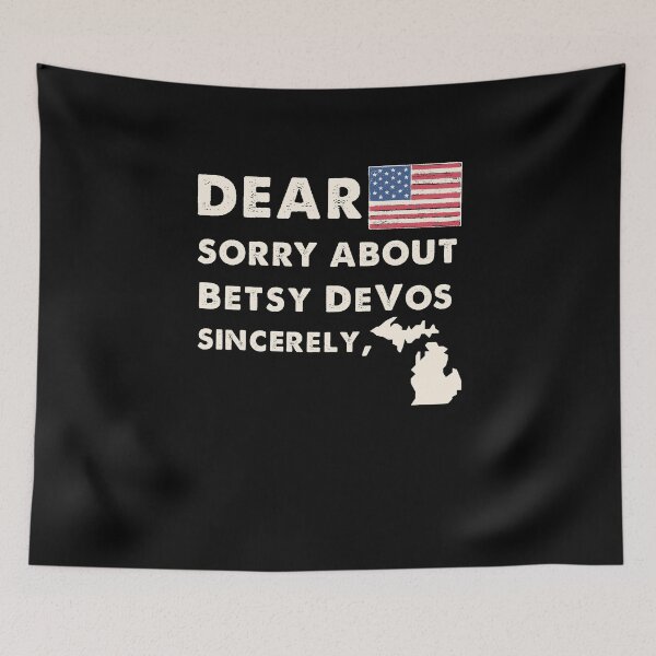Item preview, Dear America Sorry about Betsy DeVos Sincerely Michigan designed and sold by trendo.