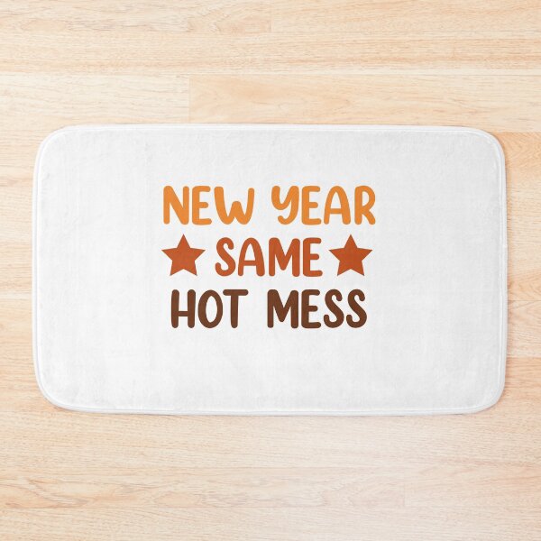 Item preview, New Year Same Hot Mess designed and sold by bdmart33.