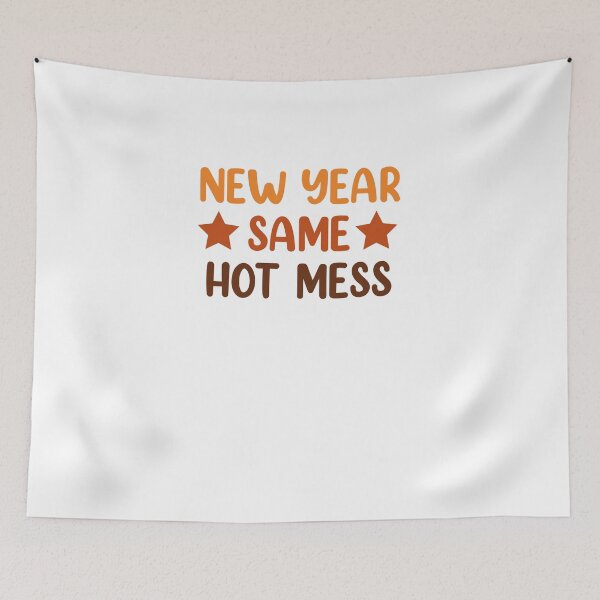 Item preview, New Year Same Hot Mess designed and sold by bdmart33.