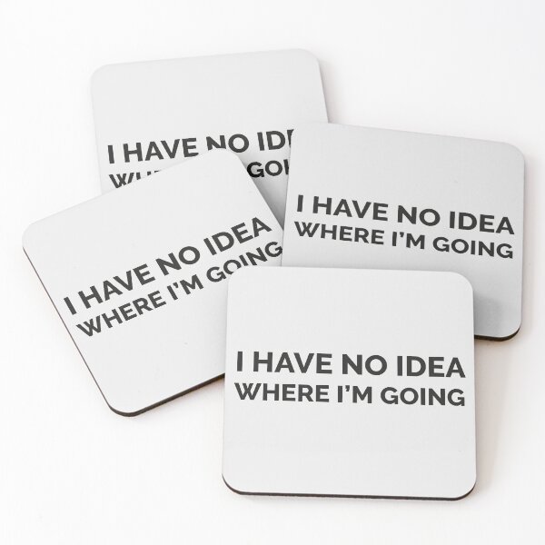 Item preview, I have no idea where I'm going  designed and sold by Scatterminded.