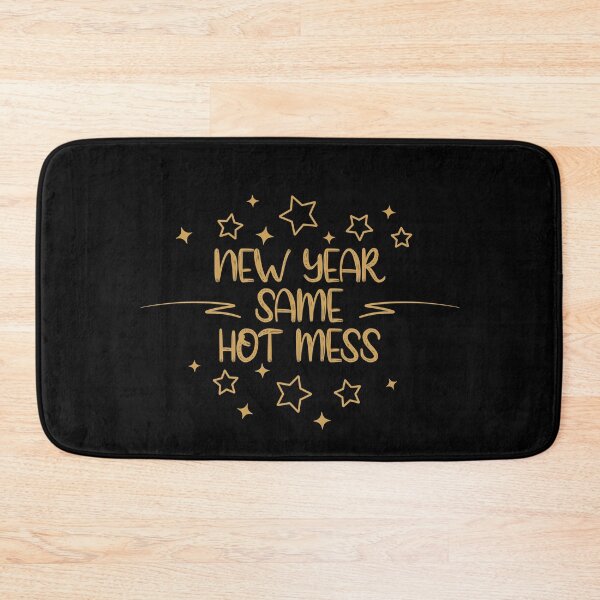 Item preview, New Year Same Hot Mess designed and sold by bdmart33.