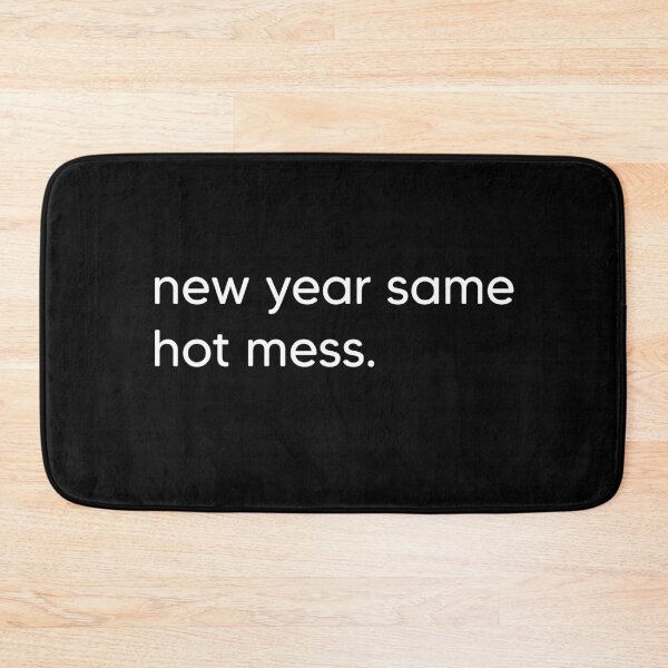 Item preview, New Year Same Hot Mess designed and sold by bdmart33.