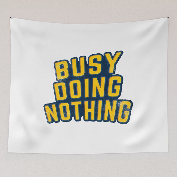 Item preview, BUSY DOING NOTHING designed and sold by anargamanoppo.