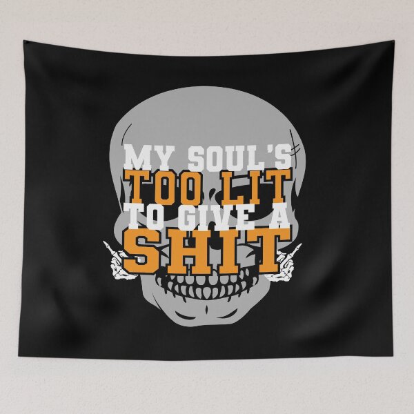 Item preview, My Soul's too Lit to Give a Shit designed and sold by Kriti Rastogi.