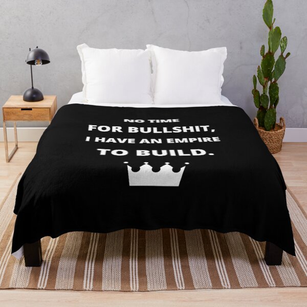 Item preview, NO TIME FOR BULLSHIT, I HAVE AN EMPIRE TO BUILD. designed and sold by CORTEX-AEQUO.