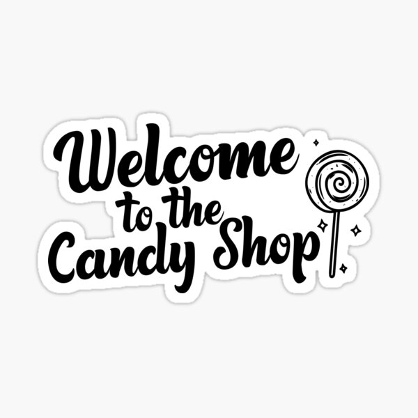 Hey How You Doing Welcome To The Candy Shop "Welcome to the candy shop - 50 cent" Sticker for Sale by jeebe | Redbubble