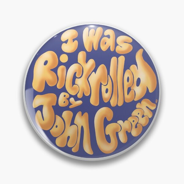 Item preview, I Was Rickrolled By John Green designed and sold by AlexBowman314.
