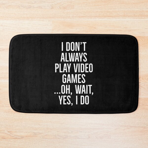 Item preview, I Don't Always Play Video Games designed and sold by evokearo.