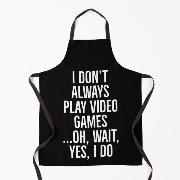 Item preview, I Don't Always Play Video Games designed and sold by evokearo.