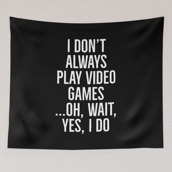 Item preview, I Don't Always Play Video Games designed and sold by evokearo.