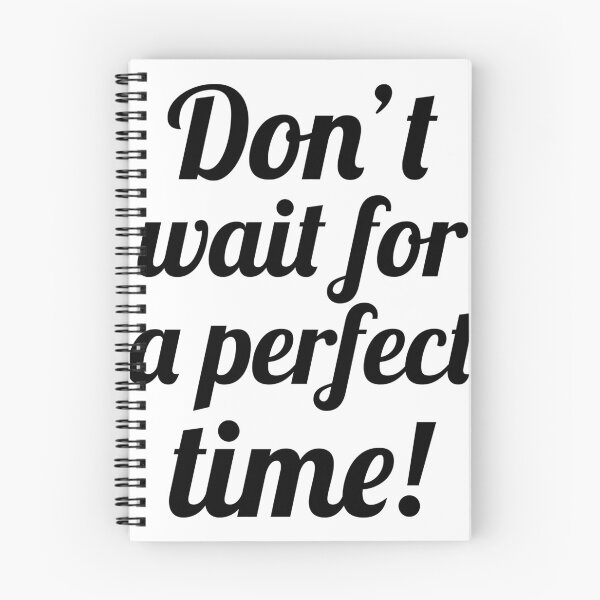 Item preview, Don't wait for a perfect time! designed and sold by Coffisher.