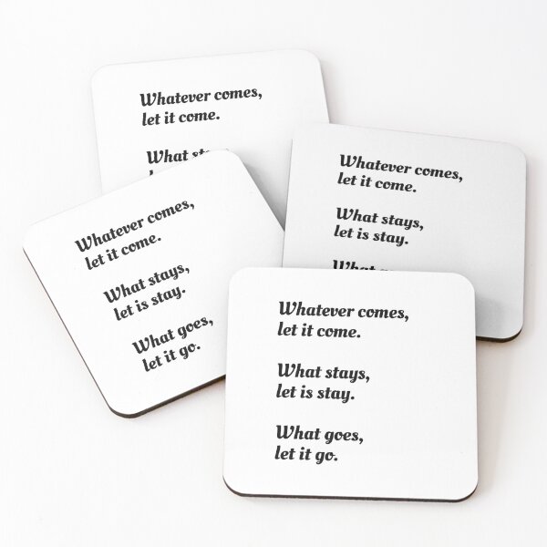 Item preview, Whatever comes, let it come.  What stays, let is stay. What goes, let it go. - Zen saying designed and sold by Inspirationmotivation.