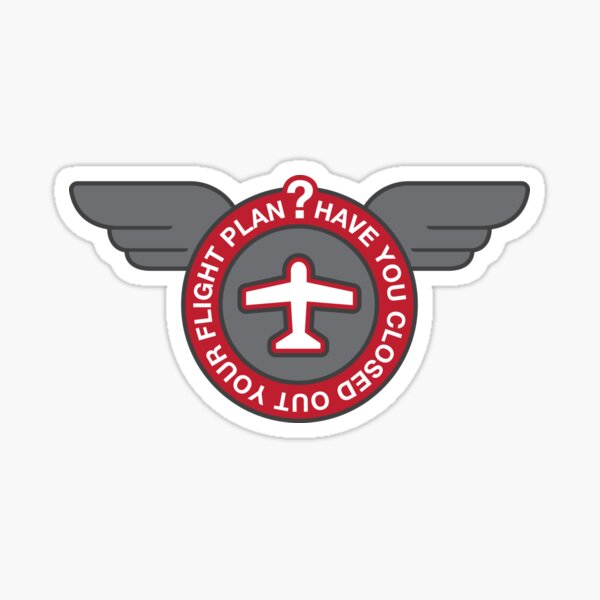 Have You Closed Out Your Flight Plan? Sticker