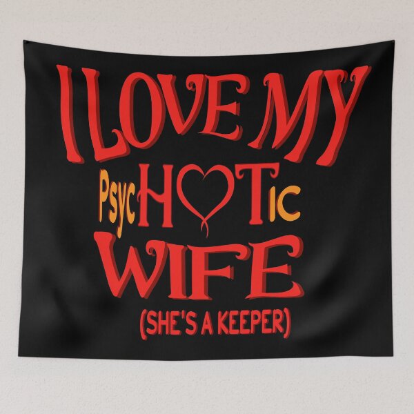 Item preview, I HAVE A VERY PSYCHOTIC WIFE SHE'S A KEEPER designed and sold by DzinesByEarle.