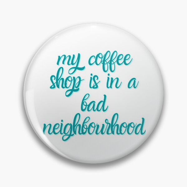 Item preview, My coffee shop is in a bad neighborhood - Arrow quote designed and sold by Ghostfoxshop.