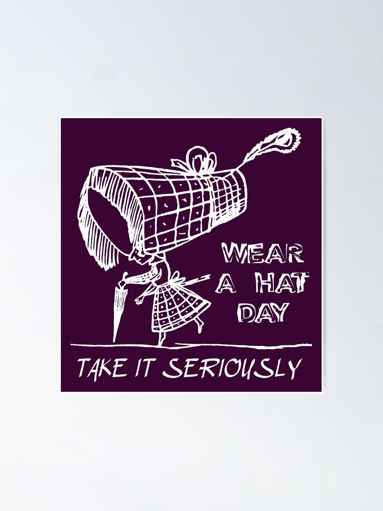 "Wear A Hat Day Take it seriously (woman, huge hat) white" Poster by