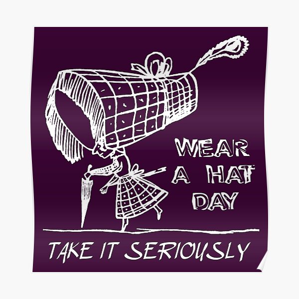 "Wear A Hat Day Take it seriously (woman, huge hat) white" Poster by