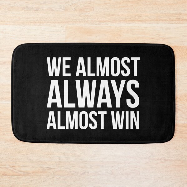 Item preview, We Almost Always Almost Win designed and sold by evokearo.