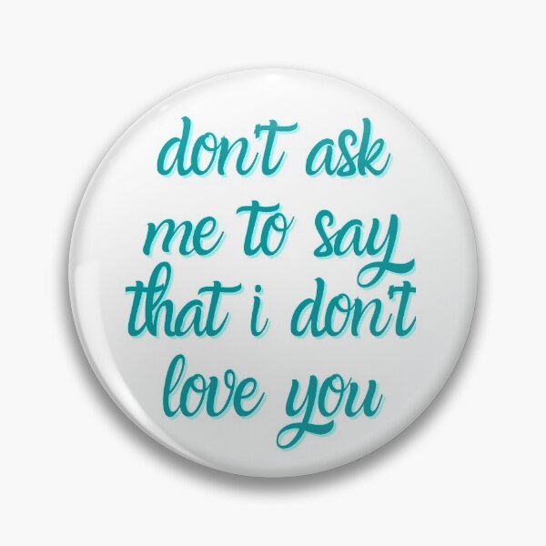 Item preview, Arrow "Don't Ask Me To Say That I Don't Love You" Quote designed and sold by Ghostfoxshop.
