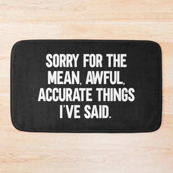 Item preview, Mean, Awful, Accurate Things Funny Quote designed and sold by quarantine81.