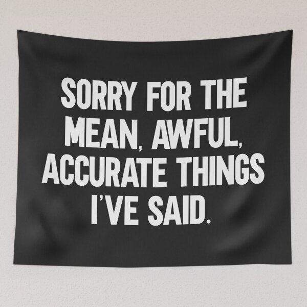 Item preview, Mean, Awful, Accurate Things Funny Quote designed and sold by quarantine81.