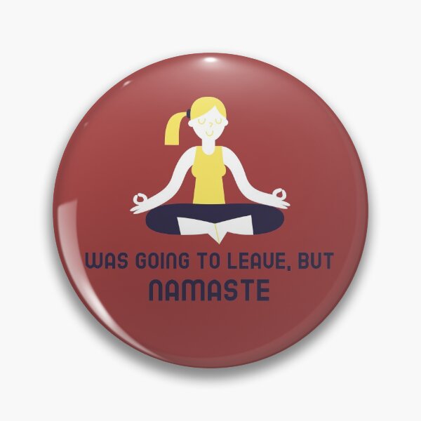 Item preview, Was Going To Leave, But Namaste designed and sold by FishWorldwide.