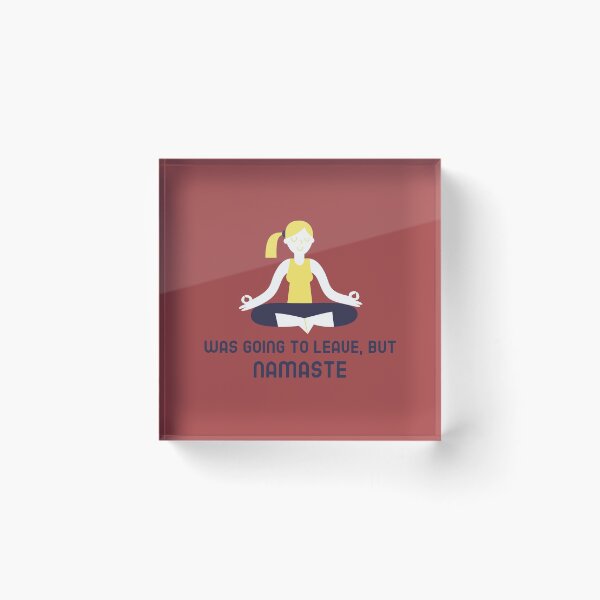 Item preview, Was Going To Leave, But Namaste designed and sold by FishWorldwide.