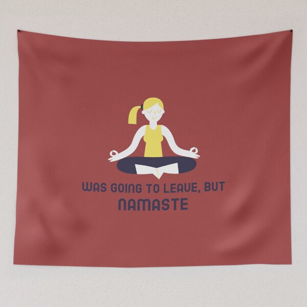 Item preview, Was Going To Leave, But Namaste designed and sold by FishWorldwide.