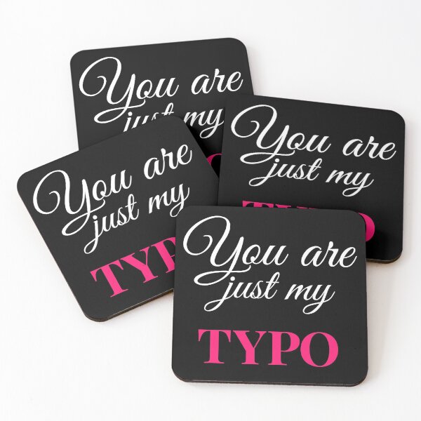 Item preview, You Are Just My Typo designed and sold by Alienphysique.