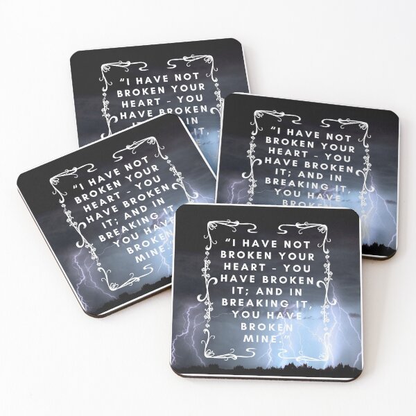 Item preview, Quote Wuthering Heights "I Have Not Broken Your Heart - You Have Broken It And In Breaking It You Have Broken Mine Lover Friend Mother Daughter Pretty Cute Gift designed and sold by cattiktoks1718.