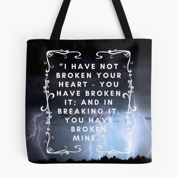 Item preview, Quote Wuthering Heights "I Have Not Broken Your Heart - You Have Broken It And In Breaking It You Have Broken Mine Lover Friend Mother Daughter Pretty Cute Gift designed and sold by cattiktoks1718.