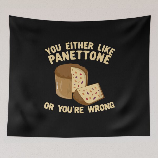 Item preview, You Either Like Panettone Or You're Wrong designed and sold by Kawaiindoodle.