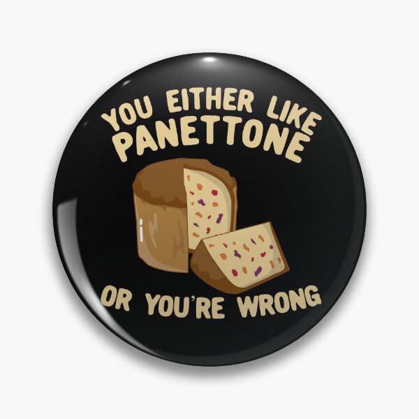 Item preview, You Either Like Panettone Or You're Wrong designed and sold by Kawaiindoodle.
